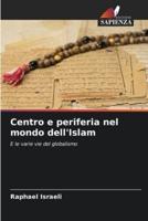 Centro E Periferia Nel Mondo dell'Islam