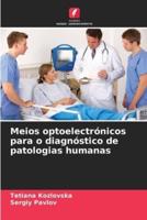 Meios Optoelectrónicos Para O Diagnóstico De Patologias Humanas