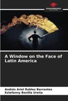 A Window on the Face of Latin America