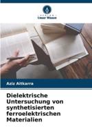 Dielektrische Untersuchung Von Synthetisierten Ferroelektrischen Materialien