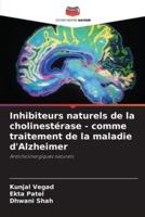 Inhibiteurs Naturels De La Cholinestérase - Comme Traitement De La Maladie d'Alzheimer