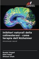Inibitori Naturali Della Colinesterasi - Come Terapia dell'Alzheimer