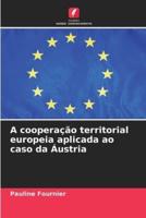 A Cooperação Territorial Europeia Aplicada Ao Caso Da Áustria