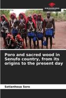 Poro and Sacred Wood in Senufo Country, from Its Origins to the Present Day