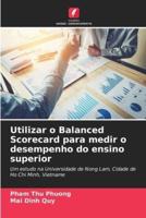 Utilizar O Balanced Scorecard Para Medir O Desempenho Do Ensino Superior