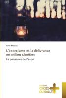 L'exorcisme Et La Délivrance En Milieu Chrétien