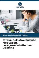 Stress, Selbstwertgefühl, Motivation, Lerngewohnheiten Und Leistung