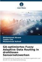 GA-Optimiertes Fuzzy Adaptive Data Routing in Drahtlosen Sensornetzwerken