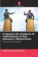A Speech Act Analysis of Indirectness in Dul Johnson's Melancholia