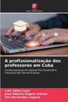 A Profissionalização Dos Professores Em Cuba