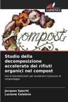 Studio Della Decomposizione Accelerata Dei Rifiuti Organici Nel Compost