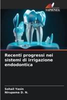 Recenti Progressi Nei Sistemi Di Irrigazione Endodontica