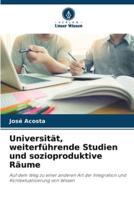 Universität, Weiterführende Studien Und Sozioproduktive Räume