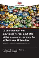 Le Charbon Actif Des Mauvaises Herbes Peut Être Utilisé Comme Anode Dans Les Batteries Au Lithium-Ion