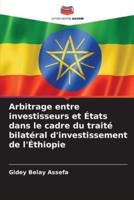 Arbitrage Entre Investisseurs Et États Dans Le Cadre Du Traité Bilatéral D'investissement De l'Éthiopie