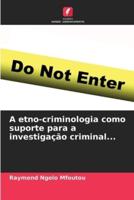 A Etno-Criminologia Como Suporte Para a Investigação Criminal...