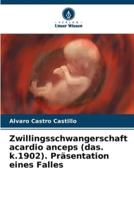 Zwillingsschwangerschaft Acardio Anceps (Das. K.1902). Präsentation Eines Falles