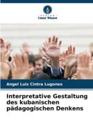 Interpretative Gestaltung Des Kubanischen Pädagogischen Denkens