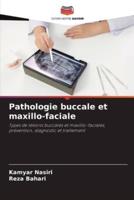 Pathologie Buccale Et Maxillo-Faciale