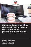 Aides Au Dépistage Et Au Diagnostic Des Troubles Bucco-Dentaires Potentiellement Malins