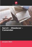 Servir - Obedecer - Comandar