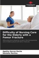 Difficulty of Nursing Care for the Elderly With a Femur Fracture