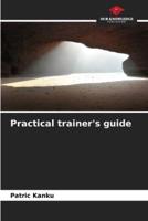 Practical Trainer's Guide