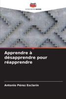 Apprendre À Désapprendre Pour Réapprendre