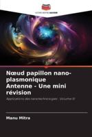 Noeud Papillon Nano-Plasmonique Antenne - Une Mini Révision