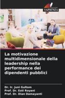 La Motivazione Multidimensionale Della Leadership Nella Performance Dei Dipendenti Pubblici