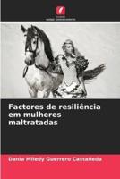 Factores De Resiliência Em Mulheres Maltratadas