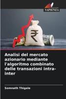 Analisi Del Mercato Azionario Mediante L'algoritmo Combinato Delle Transazioni Intra-Inter