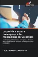 La Politica Estera Norvegese E La Mediazione in Colombia