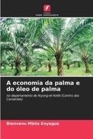A Economia Da Palma E Do Óleo De Palma