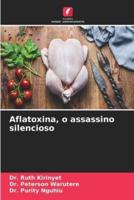 Aflatoxina, O Assassino Silencioso