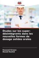 Études Sur Les Super-Désintégrants Dans Les Nouvelles Formes De Dosage Solides Orales