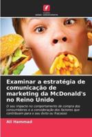 Examinar a Estratégia De Comunicação De Marketing Da McDonald's No Reino Unido