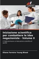 Iniziazione Scientifica Per Combattere Le Idee Negazioniste - Volume II