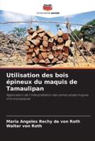 Utilisation Des Bois Épineux Du Maquis De Tamaulipan