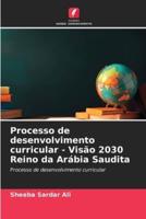 Processo De Desenvolvimento Curricular - Visão 2030 Reino Da Arábia Saudita