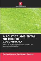 A Política Ambiental No Direito Colombiano