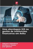 Uma Abordagem GIS Na Gestão De Instituições Financeiras Em Awka