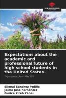 Expectations About the Academic and Professional Future of High School Students in the United States.