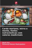 Cardo Mariano, Mirra E Menta, Fontes Nutracêuticas Com Valores Medicinais