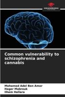 Common Vulnerability to Schizophrenia and Cannabis