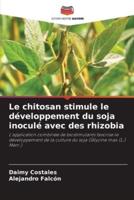 Le Chitosan Stimule Le Développement Du Soja Inoculé Avec Des Rhizobia