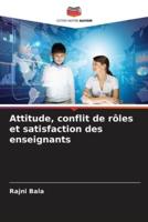 Attitude, Conflit De Rôles Et Satisfaction Des Enseignants