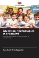 Éducation, Technologies Et Créativité