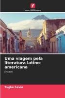 Uma Viagem Pela Literatura Latino-Americana