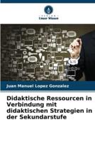 Didaktische Ressourcen in Verbindung Mit Didaktischen Strategien in Der Sekundarstufe